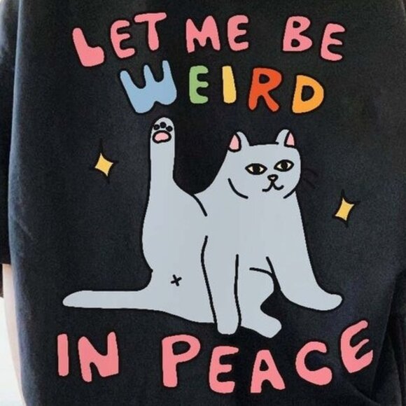 Funny Graphic Tee, Cat Meme T Shirt, Wierd in Peace Punny T-shirt - Picture 2 of 4